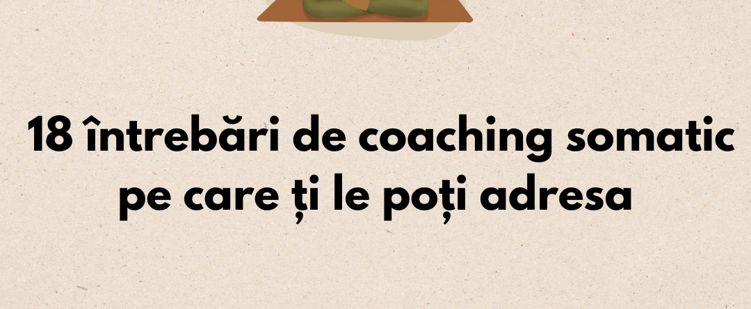 18-intrebari-de-coaching-somatic-pe-care-ti-le-poti-adresa